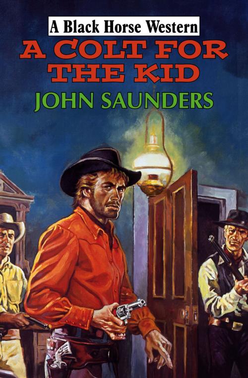 Cover of the book A Colt for the Kid by John Saunders, Robert Hale