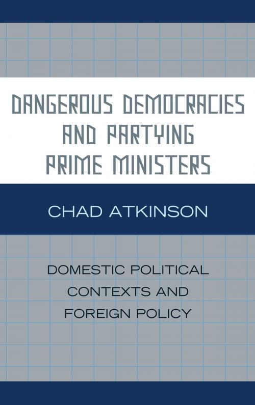 Cover of the book Dangerous Democracies and Partying Prime Ministers by Chad Atkinson, Lexington Books