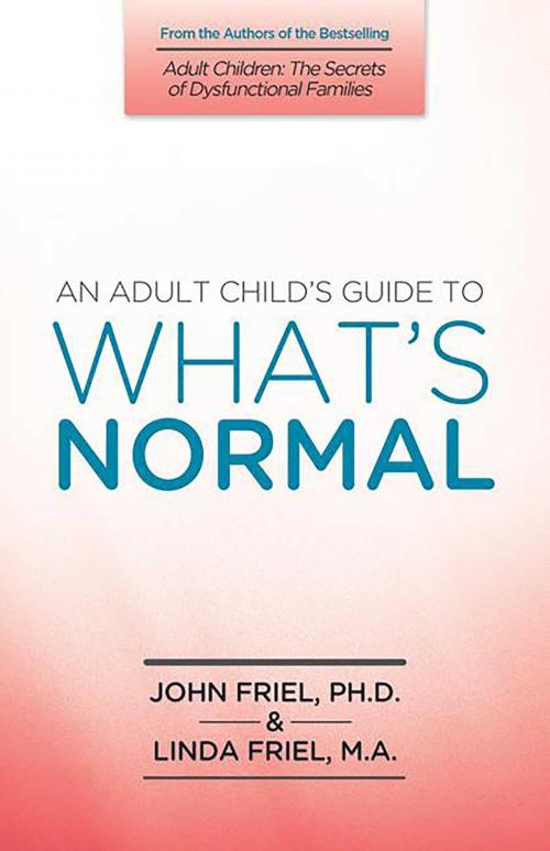 Cover of the book An Adult Child's Guide to What's Normal by John Friel, PhD, Linda D. Friel, MA, Health Communications Inc