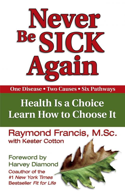 Cover of the book Never Be Sick Again by Raymond Francis, MSc, Health Communications Inc