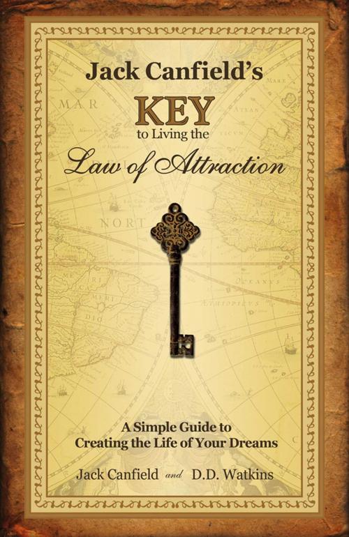 Cover of the book Jack Canfield's Key to Living the Law of Attraction by Jack Canfield, D.D. Watkins, Health Communications Inc