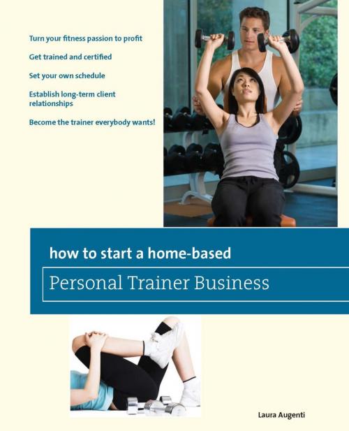 Cover of the book How to Start a Home-Based Personal Trainer Business by Laura Augenti, Globe Pequot Press