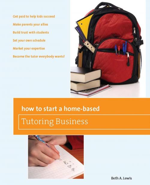 Cover of the book How to Start a Home-Based Tutoring Business by Beth Lewis, Globe Pequot Press