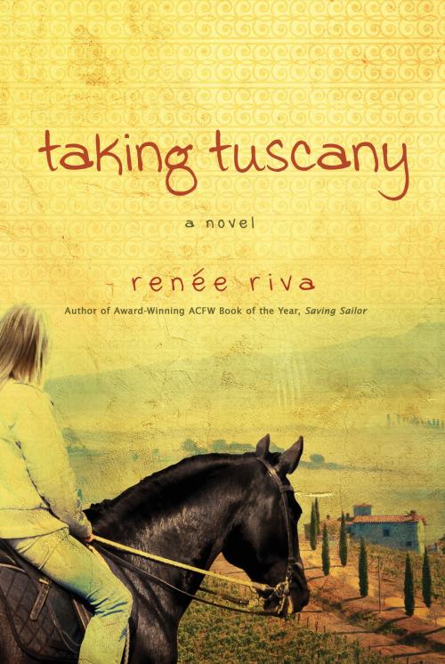 Cover of the book Taking Tuscany: A Novel by Renee Riva, David C. Cook