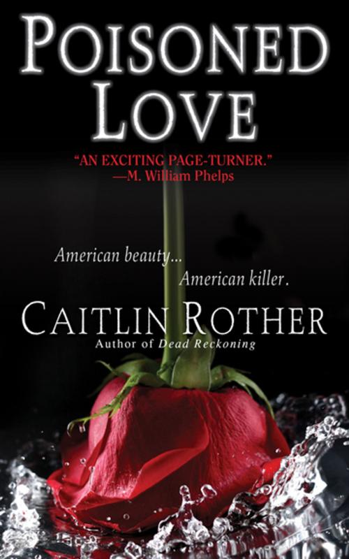 Cover of the book Poisoned Love by Caitlin Rother, Kensington