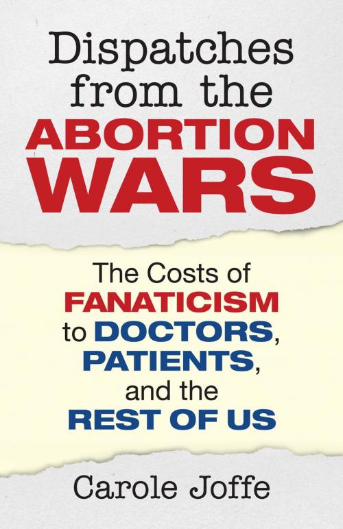Cover of the book Dispatches from the Abortion Wars by Carole Joffe, Beacon Press