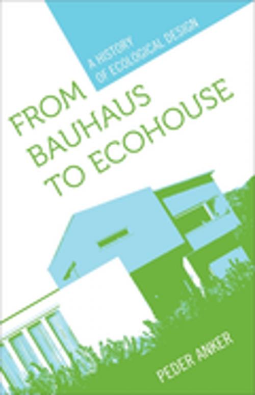 Cover of the book From Bauhaus to Ecohouse by Peder Anker, LSU Press