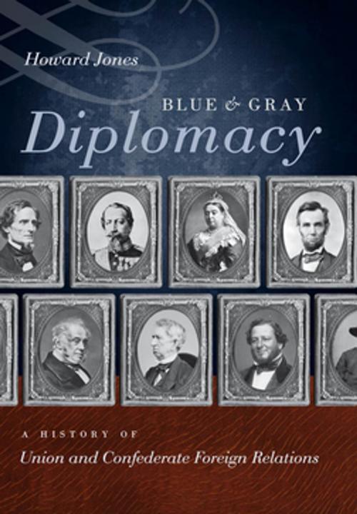 Cover of the book Blue and Gray Diplomacy by Howard Jones, The University of North Carolina Press