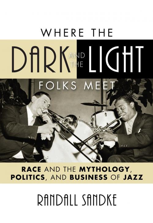 Cover of the book Where the Dark and the Light Folks Meet by Randall Sandke, Scarecrow Press