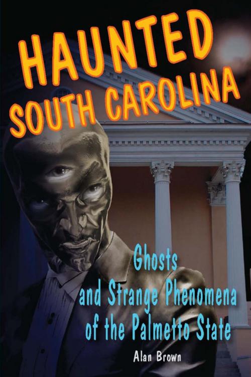 Cover of the book Haunted South Carolina by Alan Brown, Stackpole Books