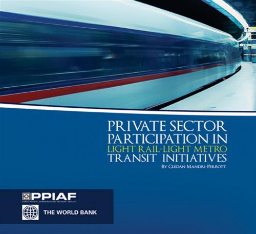 Cover of the book Private Sector Participation In Light Rail/Light Metro Transit Initiatives by Mandri-Perrott Cledan, World Bank