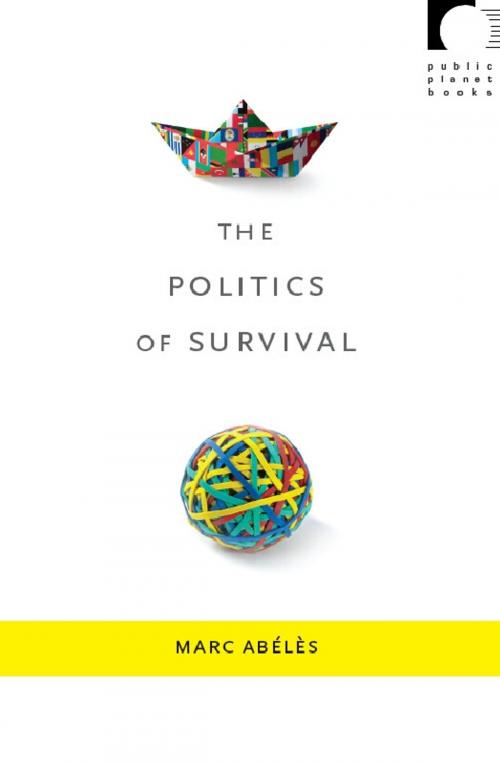 Cover of the book The Politics of Survival by Marc Abélès, Dilip Parameshwar Gaonkar, Jane Kramer, Benjamin Lee, Duke University Press