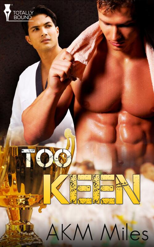 Cover of the book Too Keen by AKM Miles, Totally Entwined Group Ltd
