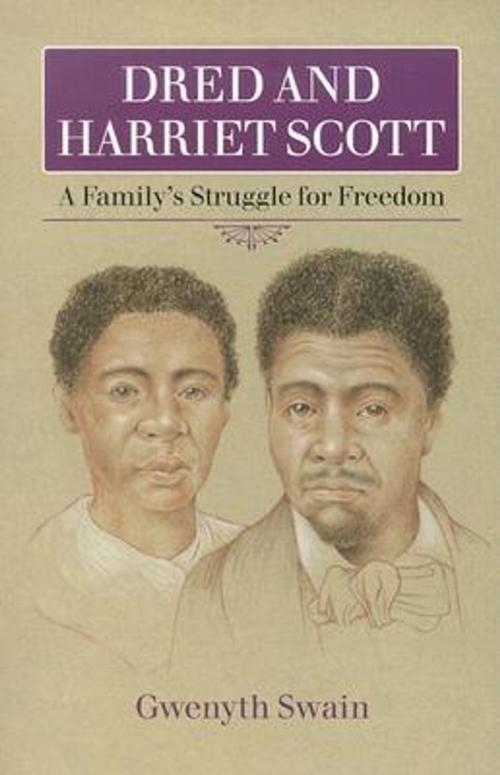 Cover of the book Dred and Harriet Scott by Gwenyth Swain, Minnesota Historical Society Press