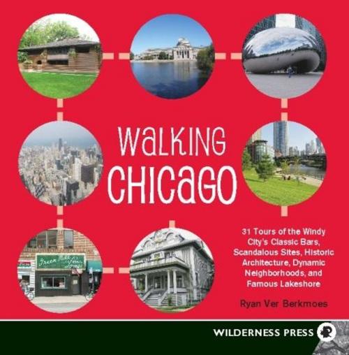 Cover of the book Walking Chicago by Ryan Ver Berkmoes, Wilderness Press