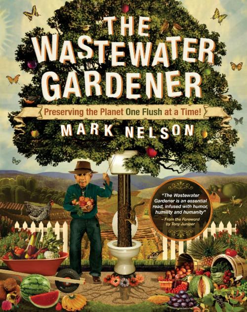 Cover of the book The Wastewater Gardener by Mark Nelson, PhD, Synergetic Press