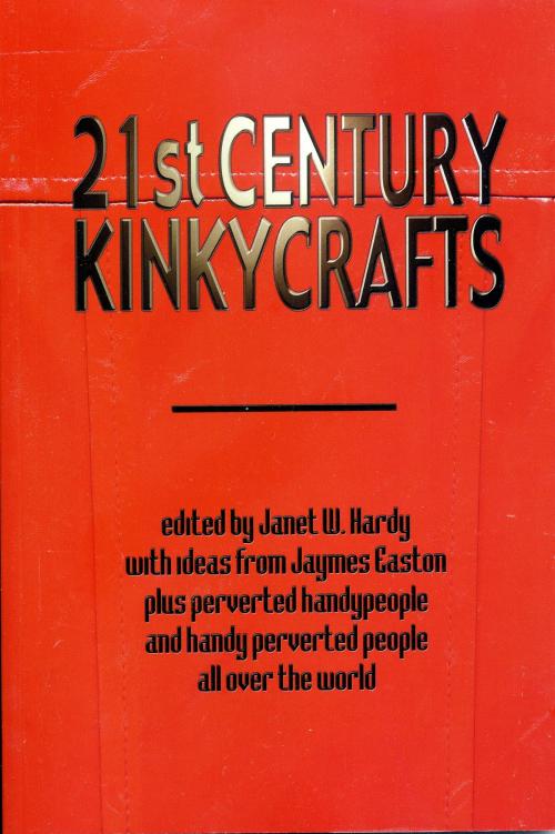 Cover of the book 21st Century Kinkycrafts by Janet W. Hardy, Greenery Press