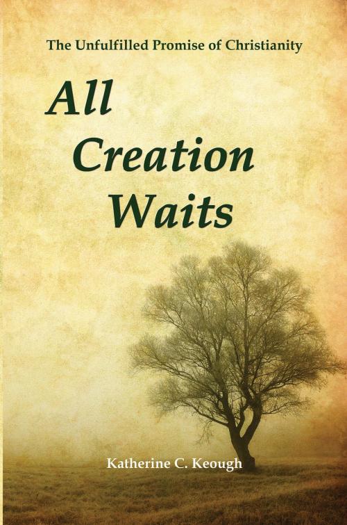 Cover of the book All Creation Waits by Katherine C. Keough, Pilgrim Spirit Communications