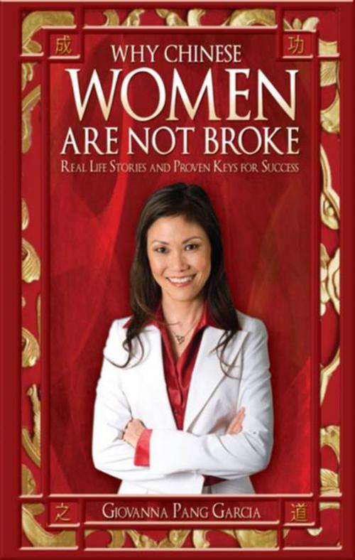 Cover of the book Why Chinese Women Are Not Broke: Real Life Stories And Proven Keys For Success by Giovanna Garcia, Giovanna Garcia