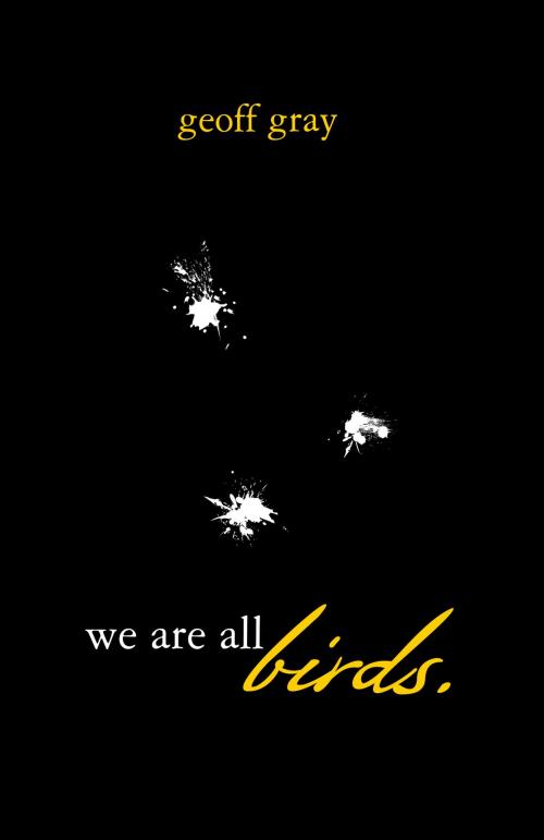 Cover of the book We Are All Birds! by Geoff Gray, Cassowary Press