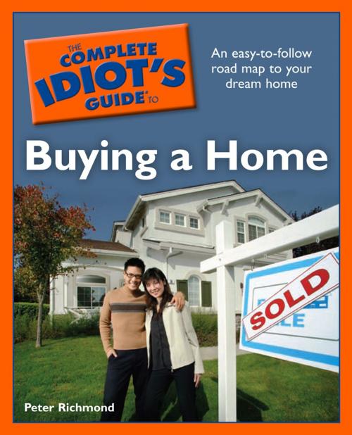 Cover of the book The Complete Idiot's Guide to Buying a Home by Peter Richmond, DK Publishing