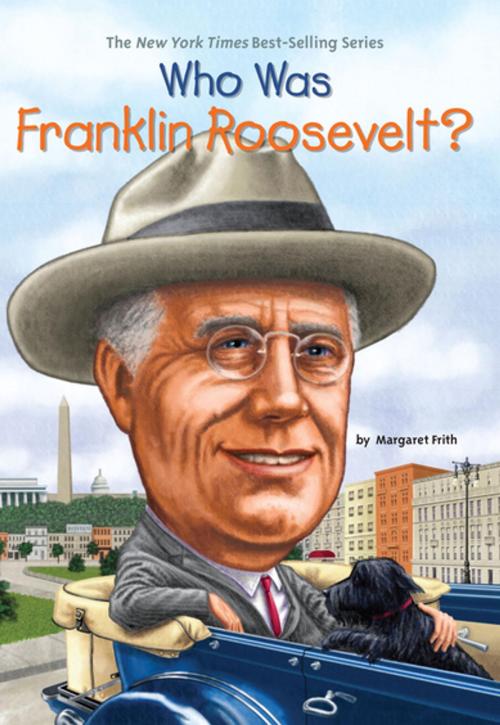 Cover of the book Who Was Franklin Roosevelt? by Margaret Frith, Who HQ, Penguin Young Readers Group