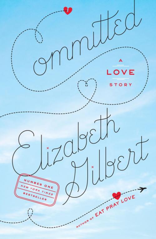 Cover of the book Committed by Elizabeth Gilbert, Penguin Publishing Group