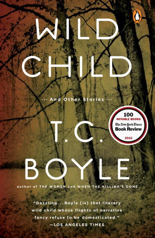 Cover of the book Wild Child by T.C. Boyle, Penguin Publishing Group