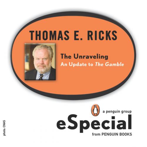Cover of the book The Unraveling by Thomas E. Ricks, Penguin Publishing Group