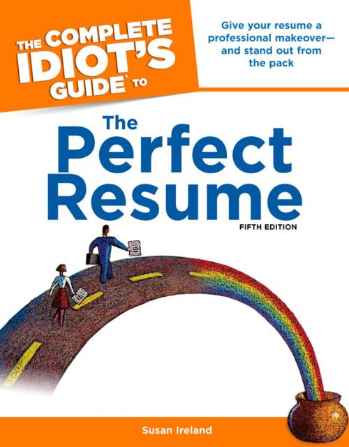 Cover of the book The Complete Idiot's Guide to the Perfect Resume, 5th Edition by Susan Ireland, DK Publishing