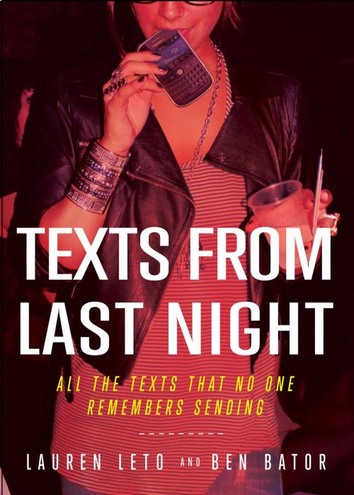 Cover of the book Texts From Last Night by Lauren Leto, Ben Bator, Penguin Publishing Group