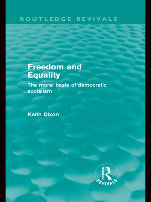 Cover of the book Freedom and Equality (Routledge Revivals) by Keith Dixon, Taylor and Francis