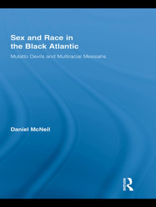 Cover of the book Sex and Race in the Black Atlantic by Daniel McNeil, Taylor and Francis