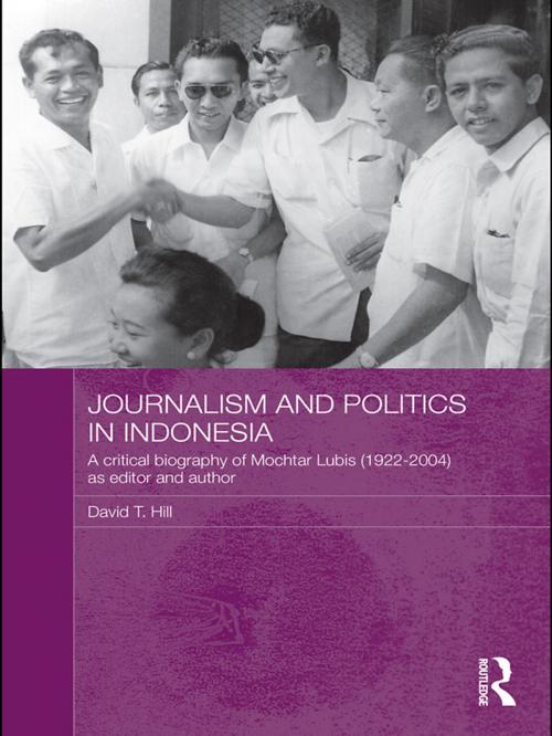 Cover of the book Journalism and Politics in Indonesia by David T. Hill, Taylor and Francis