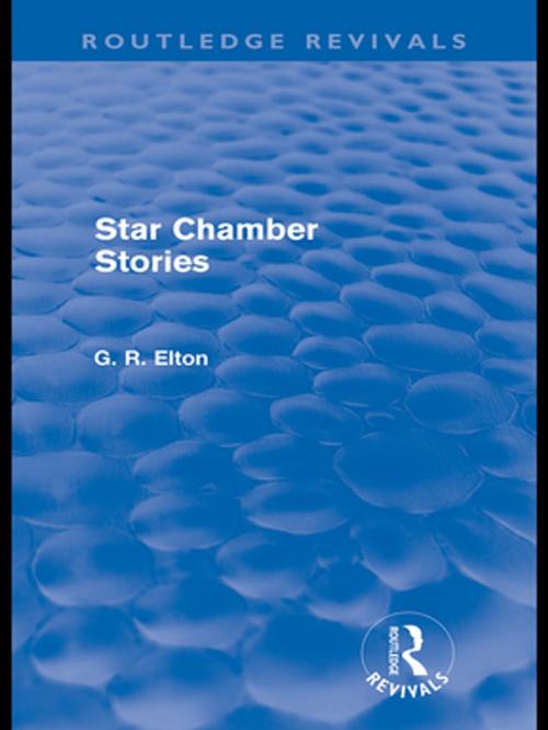 Cover of the book Star Chamber Stories (Routledge Revivals) by G.R. Elton, Taylor and Francis