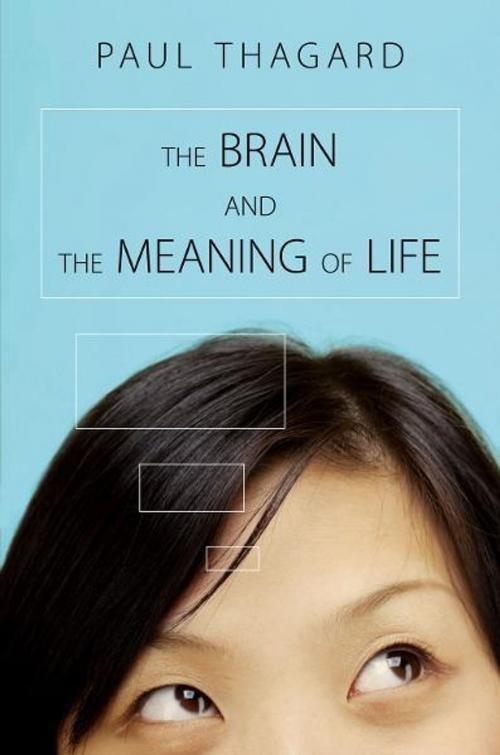 Cover of the book The Brain and the Meaning of Life by Paul Thagard, Princeton University Press