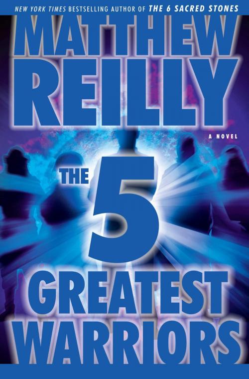 Cover of the book The Five Greatest Warriors by Matthew Reilly, Simon & Schuster