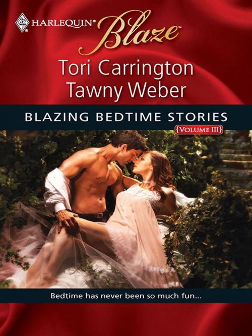 Cover of the book Blazing Bedtime Stories, Volume III by Tori Carrington, Tawny Weber, Harlequin
