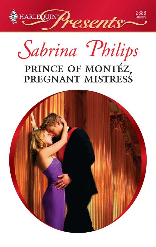 Cover of the book Prince of Montéz, Pregnant Mistress by Sabrina Philips, Harlequin