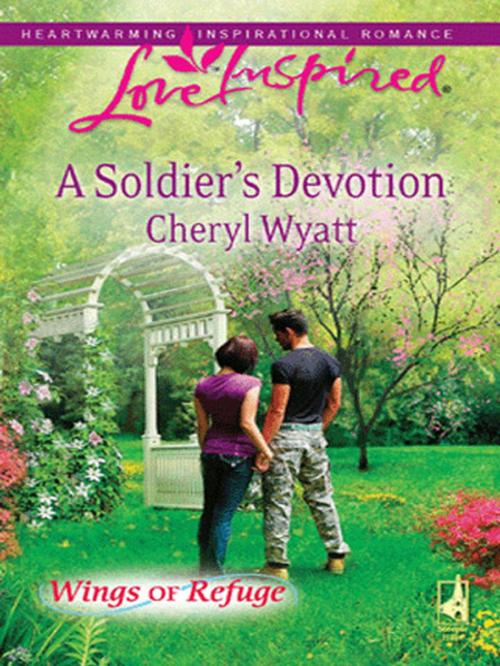 Cover of the book A Soldier's Devotion by Cheryl Wyatt, Steeple Hill