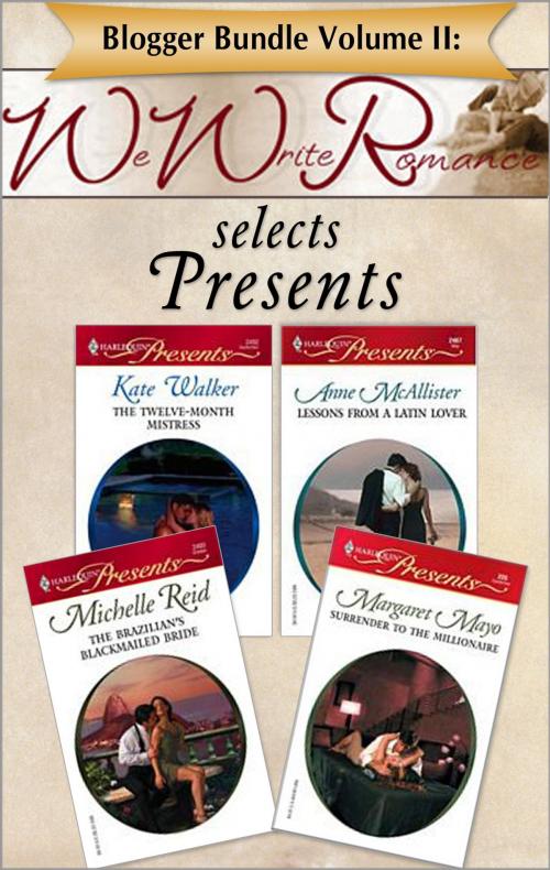 Cover of the book Blogger Bundle Volume II: WeWriteRomance.com Selects Presents by Kate Walker, Margaret Mayo, Anne McAllister, Michelle Reid, Harlequin