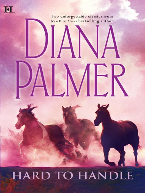 Cover of the book Hard to Handle by Diana Palmer, HQN Books