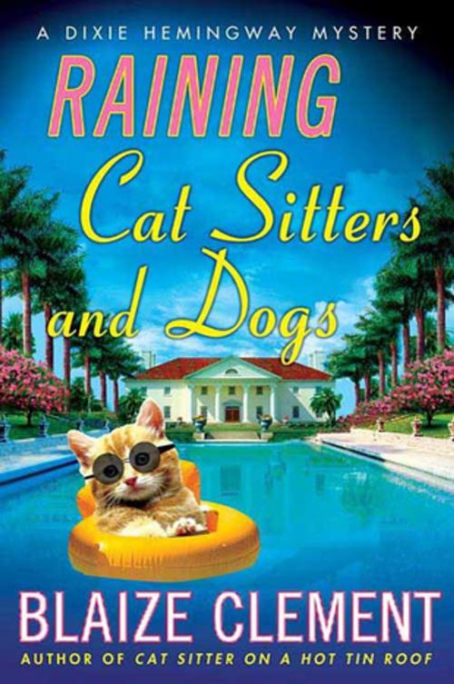 Cover of the book Raining Cat Sitters and Dogs by Blaize Clement, St. Martin's Press