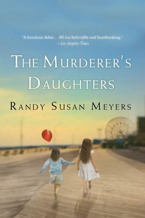 Cover of the book The Murderer's Daughters by Randy Susan Meyers, St. Martin's Press