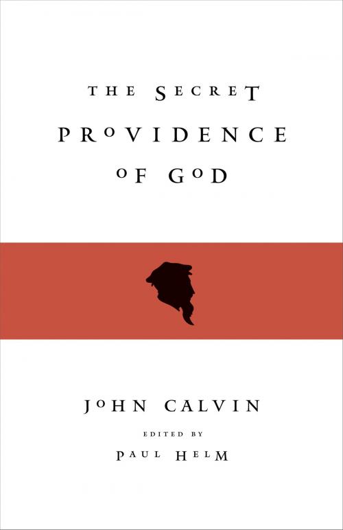 Cover of the book The Secret Providence of God by John Calvin, Crossway
