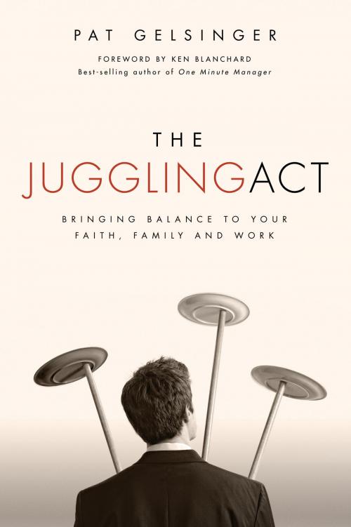 Cover of the book The Juggling Act by Pat Gelsinger, David C Cook