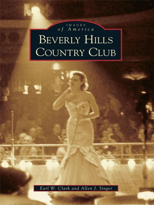 Cover of the book Beverly Hills Country Club by Earl W. Clark, Allen J. Singer, Arcadia Publishing Inc.