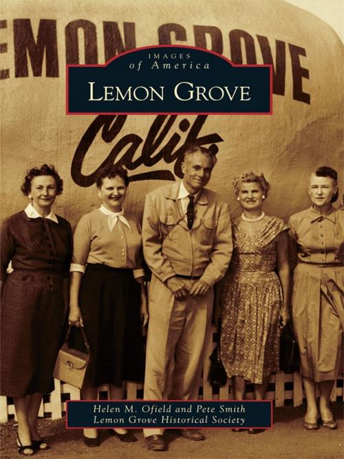 Cover of the book Lemon Grove by Helen M. Ofield, Pete Smith, Lemon Grove Historical Society, Arcadia Publishing Inc.