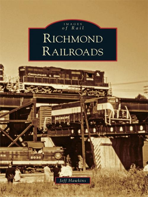 Cover of the book Richmond Railroads by Jeff Hawkins, Arcadia Publishing Inc.