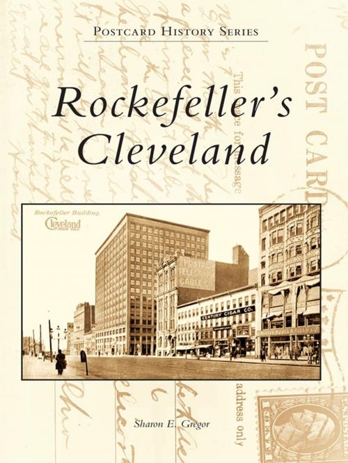 Cover of the book Rockefeller's Cleveland by Sharon E. Gregor, Arcadia Publishing Inc.
